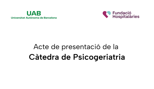 Acte de presentació de la Cátedra de Psicogeriatría UAB – Fundació Hospitalàries